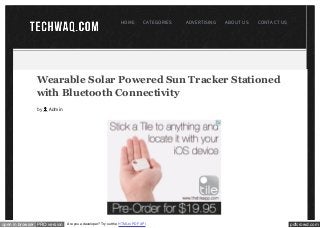 pdfcrowd.comopen in browser PRO version Are you a developer? Try out the HTML to PDF API
Wearable Solar Powered Sun Tracker Stationed
with Bluetooth Connectivity
HOME CATEGORIES ADVERTISING ABOUT US CONTACT US
by Admin
 