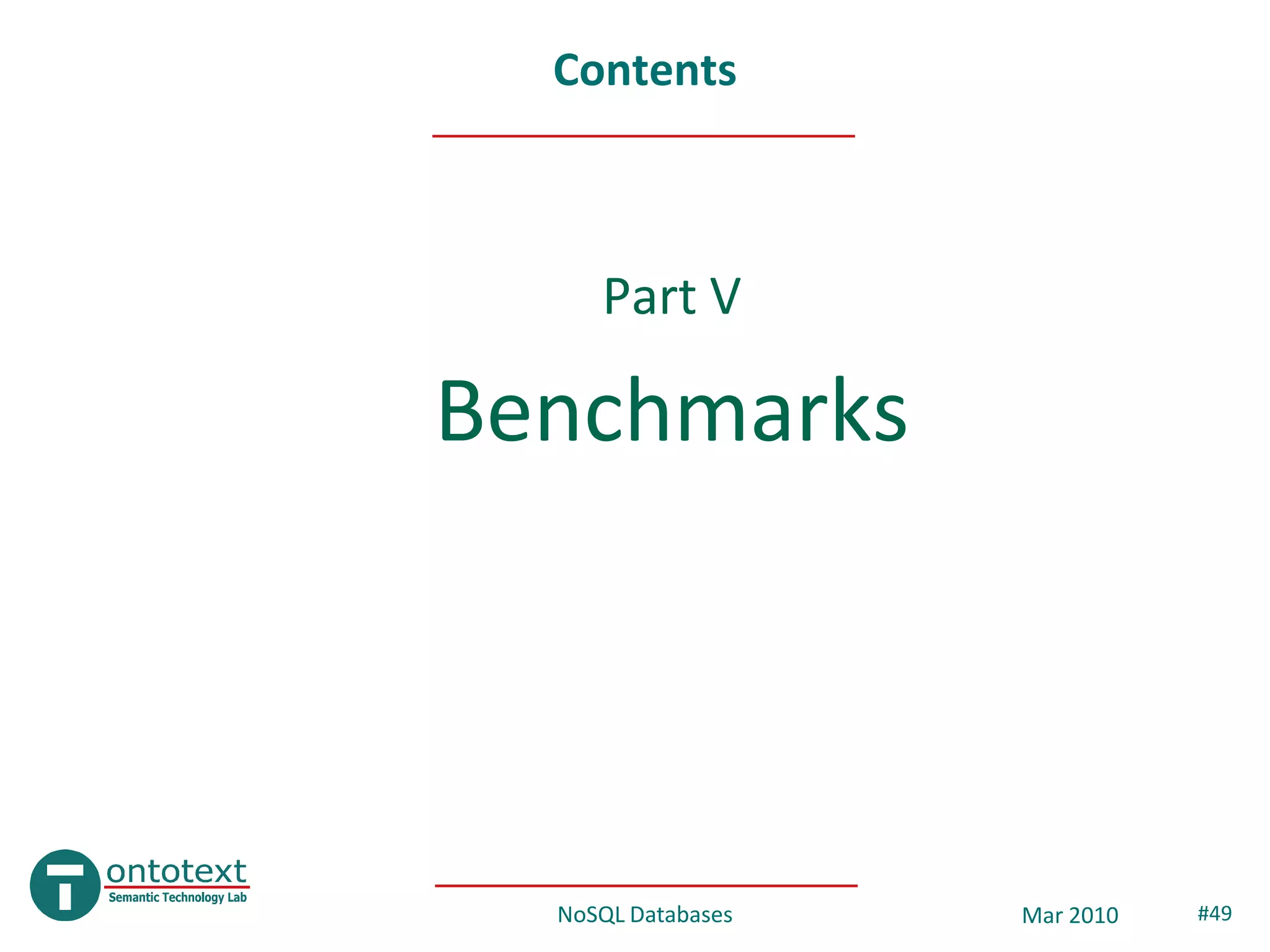 Contents



     Part V

Benchmarks




  NoSQL Databases   Mar 2010   #49
 