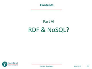 Contents



      Part VI

RDF & NoSQL?




   NoSQL Databases   Mar 2010   #57
 