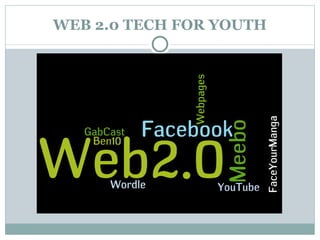 WEB 2.0 TECH FOR YOUTH 