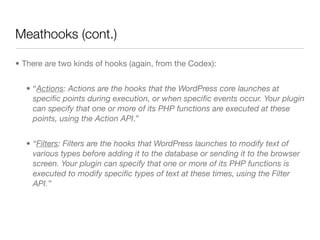 Resources

• Codex, Codex, Codex
  http://codex.wordpress.org


• StackExchange
  http://wordpress.stackexchange.com


• W...