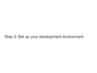 Step 3: Set up your development environment
 