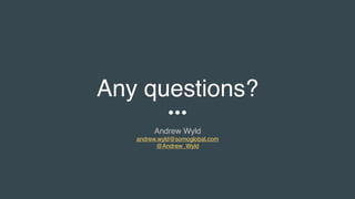 Any questions?
Andrew Wyld
andrew.wyld@somoglobal.com
@Andrew_Wyld
 