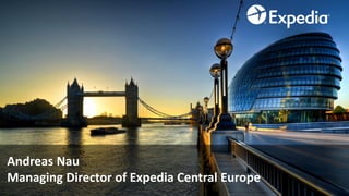 Andreas Nau
Managing Director of Expedia Central Europe
 