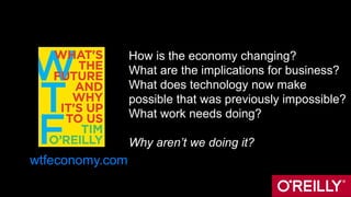 How is the economy changing?
What are the implications for business?
What does technology now make
possible that was previ...