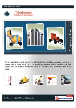We are counted among one of the distinguished manufacturers and suppliers of
a wide spectrum of industrial construction equipment and accessories that find
application in diverse industries such as construction, electrical and many
more.
 