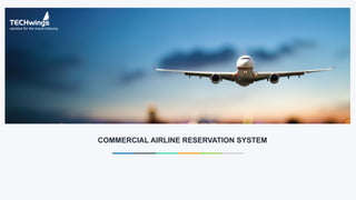 COMMERCIAL AIRLINE RESERVATION SYSTEM
 