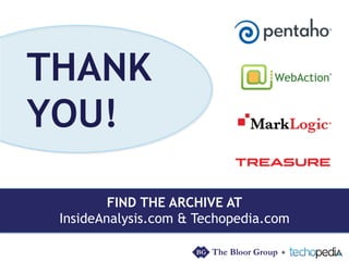 + 
THANK 
YOU! 
FIND THE ARCHIVE AT 
InsideAnalysis.com & Techopedia.com 
