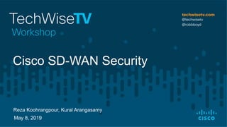 Reza Koohrangpour, Kural Arangasamy
May 8, 2019
Cisco SD-WAN Security
 