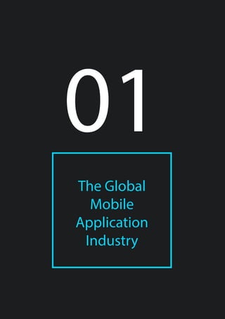 3The State of the Global App Industry – February 2018
The Global
Mobile
Application
Industry
01
 