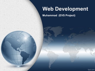 Web Development
Muhammad (EVS Project)
 