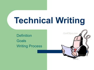 Technical Writing
Definition
Goals
Writing Process

 