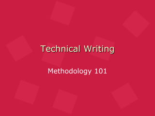 Technical Writing Methodology 101 