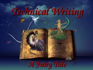 Technical Writing A Fairy Tale 