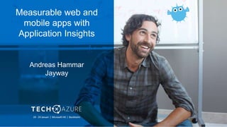Measurable web and
mobile apps with
Application Insights
Andreas Hammar
Jayway
 
