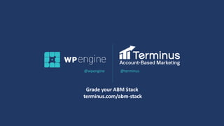 @wpengine @terminus
Grade your ABM Stack
terminus.com/abm-stack
 