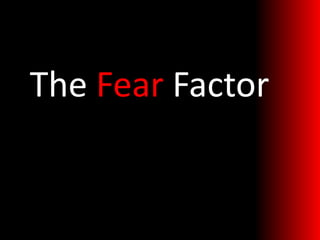 The Fear Factor
 