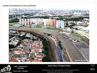 Antigas Áreas Industriais em torno da Estação
6
10.2
 