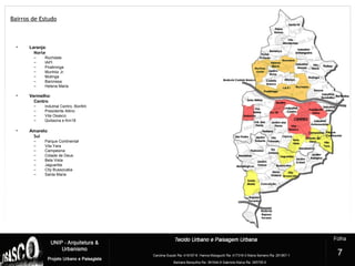 2
• Laranja:
Norte
– Rochdale
– IAPI
– Piratininga
– Munhóz Jr.
– Mutinga
– Baronesa
– Helena Maria
• Vermelho:
Centro
– Indutrial Centro, Bonfim
– Presidente Altino
– Vila Osasco
– Quitaúna e Km18
• Amarelo:
Sul
– Parque Continental
– Vila Yara
– Campesina
– Cidade de Deus
– Bela Vista
– Jaguaribe
– City Bussocaba
– Santa Maria
7
Bairros de Estudo
 