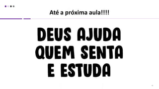 Até a próxima aula!!!!
36
 