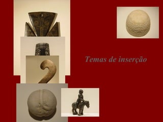 Temas de inserção

 