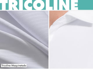 TRICOLINE
Tricoline Maquinetado
 