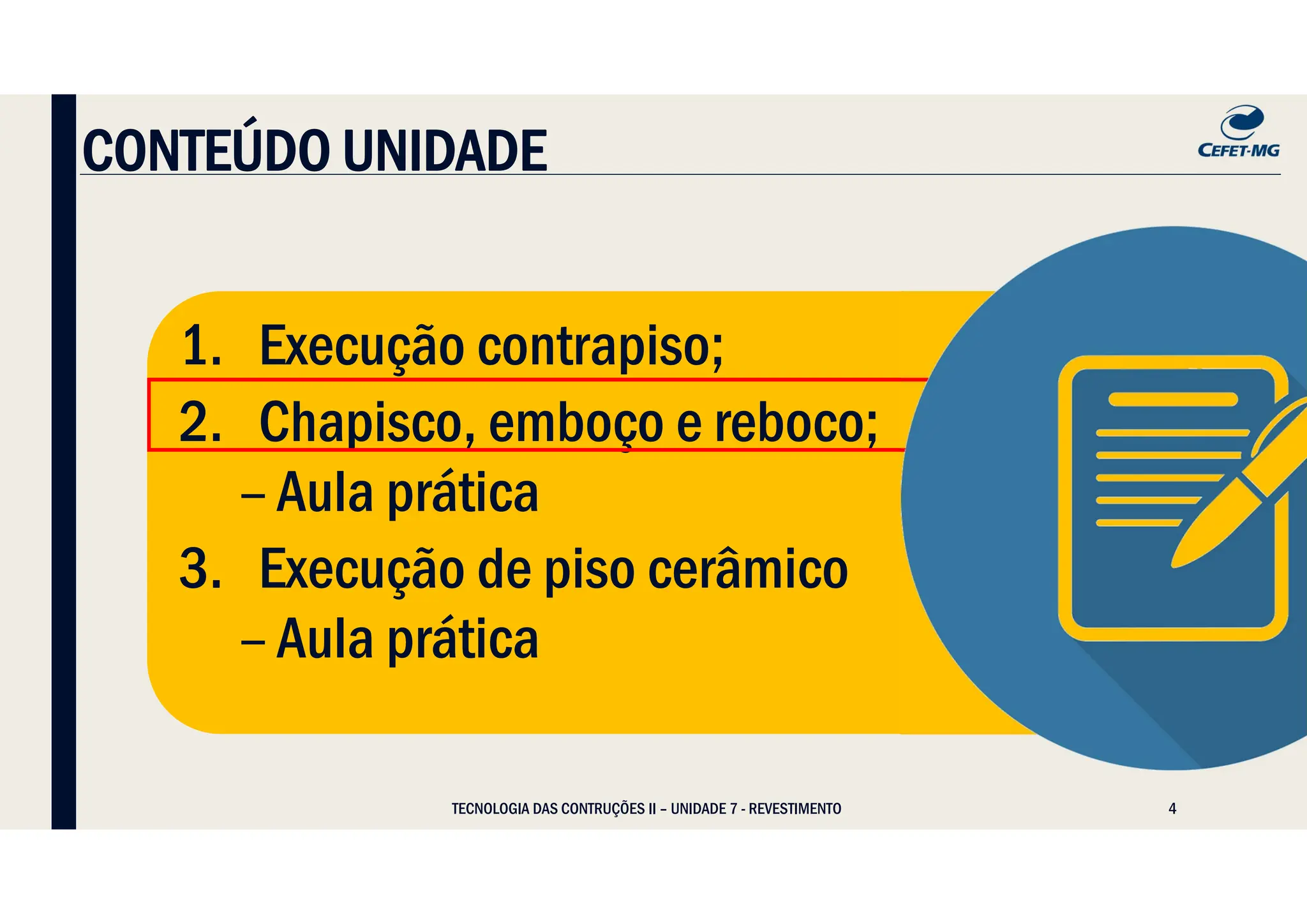4
1. Execução contrapiso;
2. Chapisco, emboço e reboco;
–Aula prática
3. Execução de piso cerâmico
–Aula prática
1. Execução contrapiso;
2. Chapisco, emboço e reboco;
–Aula prática
3. Execução de piso cerâmico
–Aula prática
CONTEÚDO UNIDADE
TECNOLOGIA DAS CONTRUÇÕES II – UNIDADE 7 - REVESTIMENTO
 