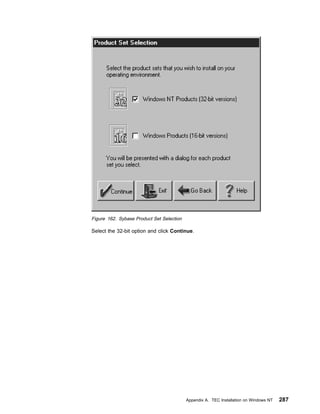 Figure 162. Sybase Product Set Selection

Select the 32-bit option and click Continue.




                                           Appendix A. TEC Installation on Windows NT   287
 
