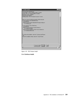 Figure 181. TEC Product Install

Click Continue Install.




                                  Appendix A. TEC Installation on Windows NT   301
 