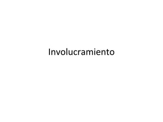 Involucramiento
 