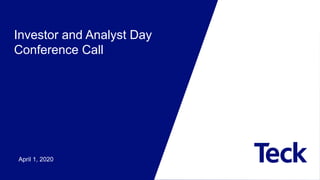 Investor and Analyst Day
Conference Call
April 1, 2020
 