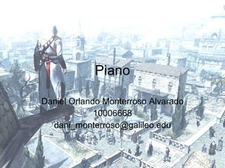 Piano Daniel Orlando Monterroso Alvarado 10006668 [email_address] 