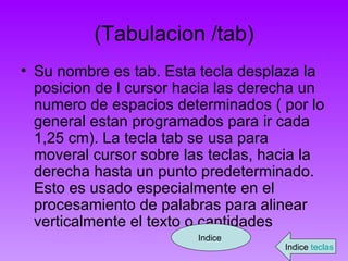 (Tabulacion /tab) ,[object Object],Indice  Indice  teclas 