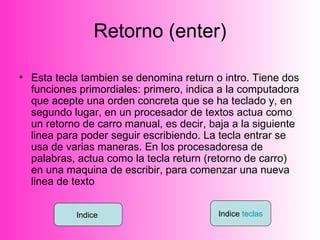 Retorno (enter) ,[object Object],Indice  Indice  teclas 
