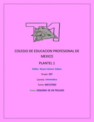 COLEGIO DE EDUCACION PROFESIONAL DE
MEXICO
PLANTEL 1
Grupo:
Carrera:
Turno:
 