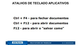 ATALHOS DE TECLADO APLICATIVOS
 
