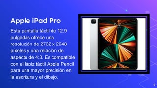 Apple iPad Pro
Esta pantalla táctil de 12.9
pulgadas ofrece una
resolución de 2732 x 2048
píxeles y una relación de
aspect...