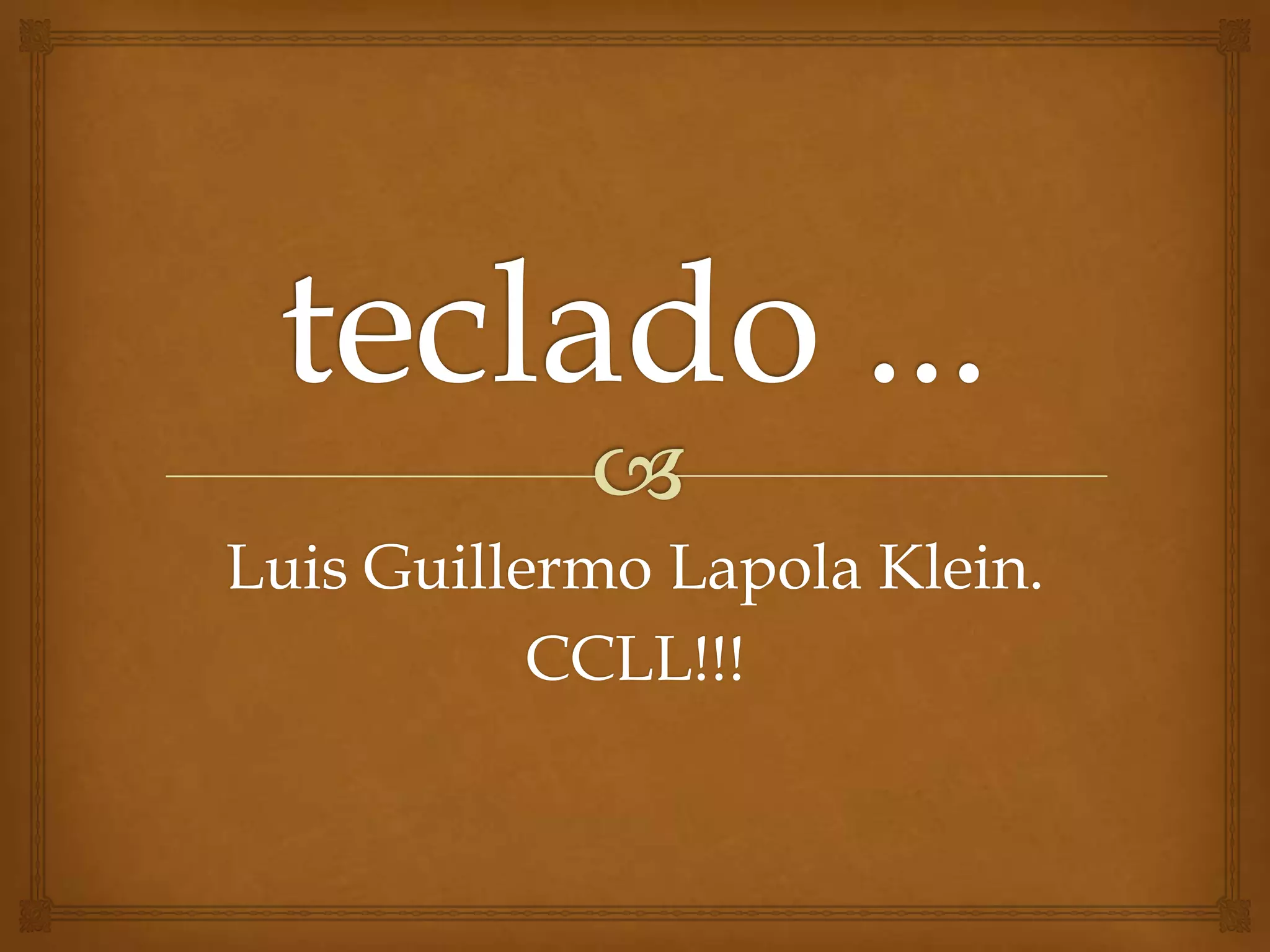 Luis Guillermo Lapola Klein.
CCLL!!!