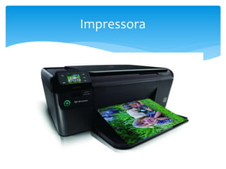Impressora
 