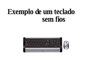 Exemplo de um teclado  sem fios 