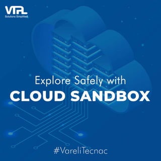 Experiment without consequences in Cloud Sandbox's secure realm.