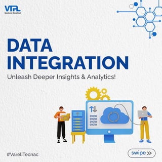 Data Integration: Unleash Deeper Insights &  Analytics.
