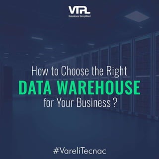 How to Choose the Right Data Warehouse for Your Business?