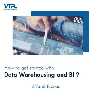 How to Get Started with Data Warehousing and BI