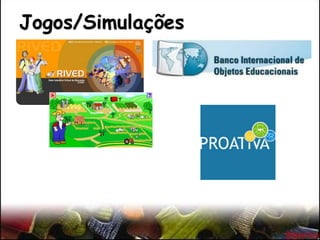 Jogos/Simulações
 