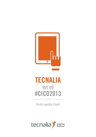 TECNALIA
en el
#CICD2013
Visite nuestro stand
 