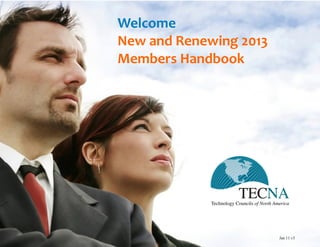 Welcome
New and Renewing 2013
Members Handbook




                        Jan 11 v3
 