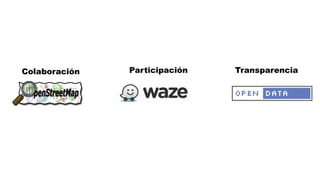 Colaboración Participación Transparencia
 