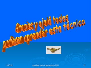 Gracias y ojalá todos pudiesen aprender esta técnica 