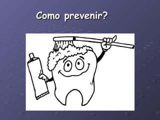 Como prevenir? 